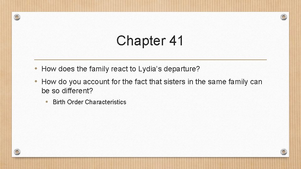 Chapter 41 • How does the family react to Lydia’s departure? • How do