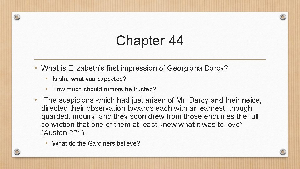 Chapter 44 • What is Elizabeth’s first impression of Georgiana Darcy? • Is she