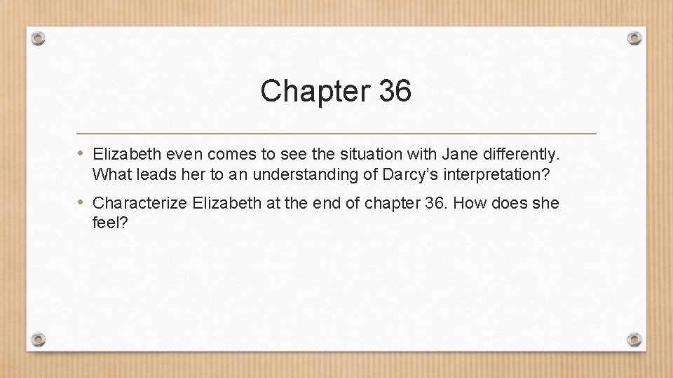 Chapter 36 • Elizabeth even comes to see the situation with Jane differently. What
