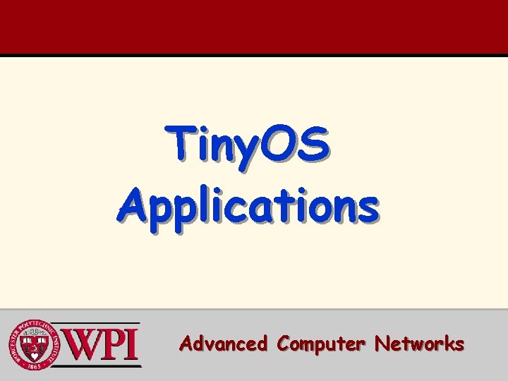 Tiny. OS Applications Advanced Computer Networks 