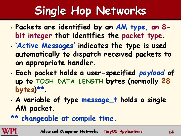 Single Hop Networks Packets are identified by an AM type, an 8 bit integer
