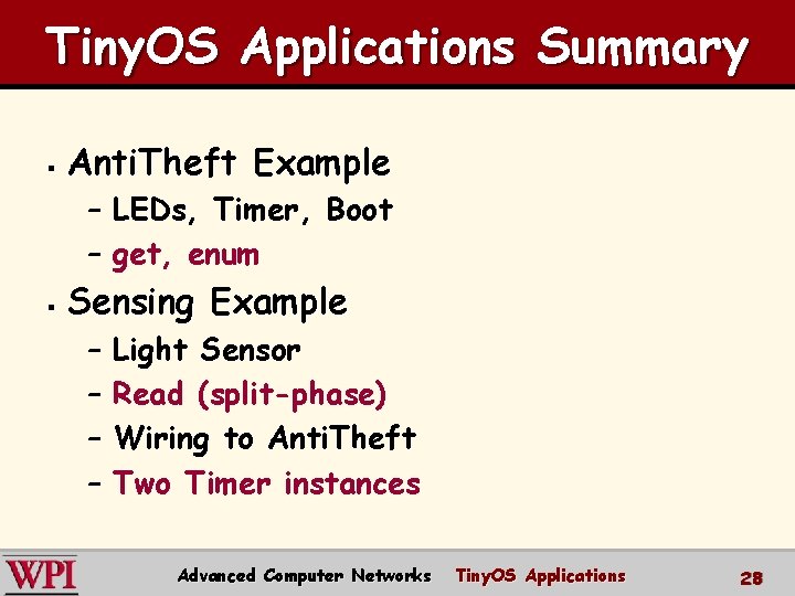 Tiny. OS Applications Summary § Anti. Theft Example – LEDs, Timer, Boot – get,