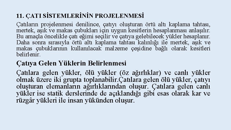 11. ÇATI SİSTEMLERİNİN PROJELENMESİ Çatıların projelenmesi denilince, çatıyı oluşturan örtü altı kaplama tahtası, mertek,