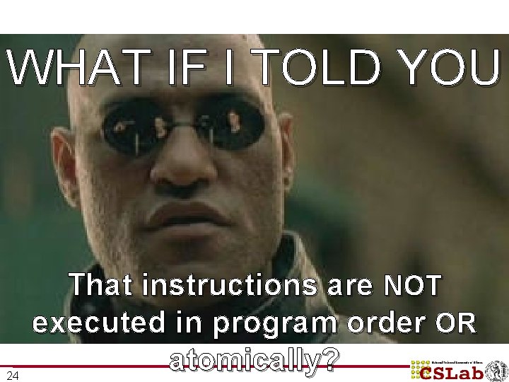 WHAT IF I TOLD YOU 24 That instructions are NOT executed in program order WHAT IF I TOLD YOU 24 That instructions are NOT executed in program order