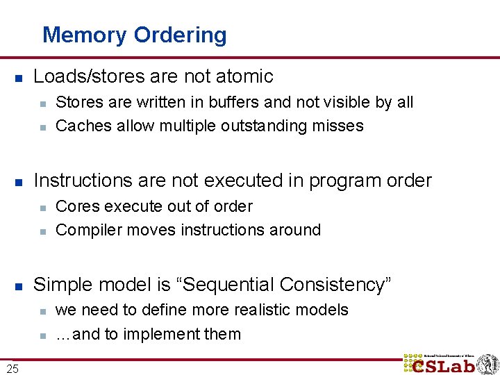 Memory Ordering n Loads/stores are not atomic n n n Instructions are not executed Memory Ordering n Loads/stores are not atomic n n n Instructions are not executed