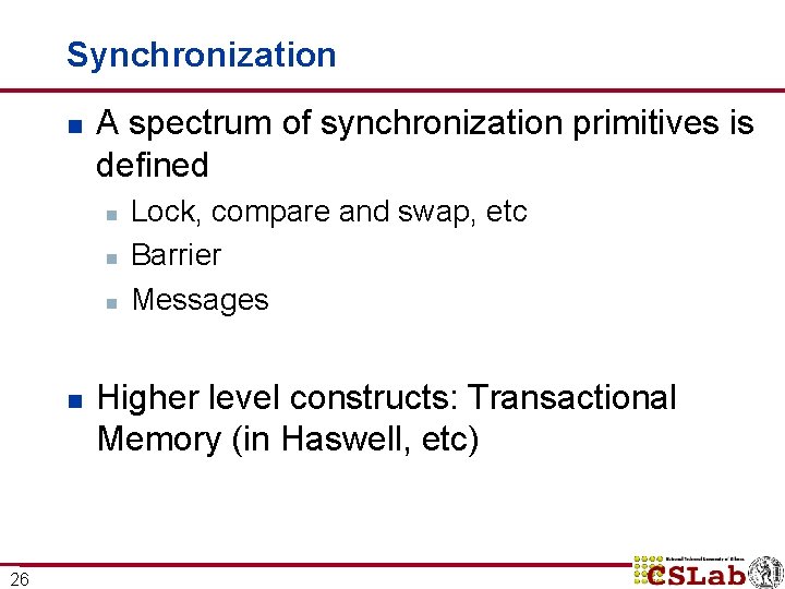 Synchronization n A spectrum of synchronization primitives is defined n n 26 Lock, compare Synchronization n A spectrum of synchronization primitives is defined n n 26 Lock, compare