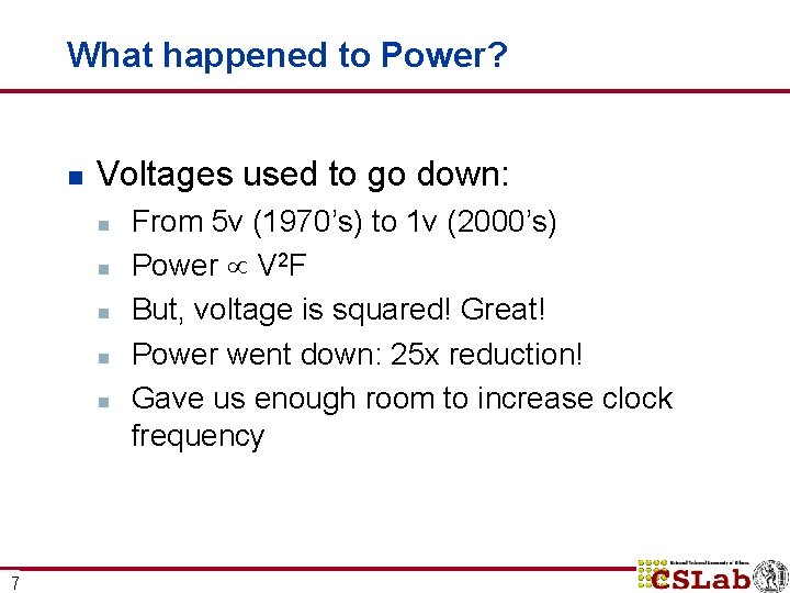 What happened to Power? n Voltages used to go down: n n n 7 What happened to Power? n Voltages used to go down: n n n 7