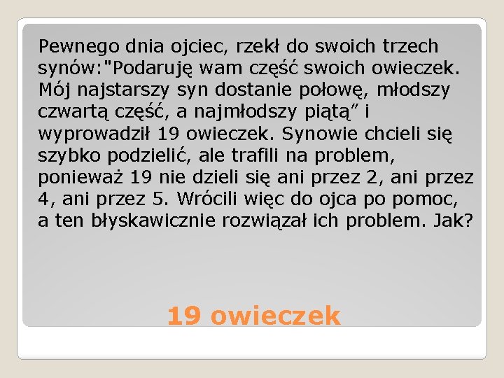 Pewnego dnia ojciec, rzekł do swoich trzech synów: "Podaruję wam część swoich owieczek. Mój