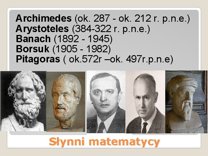 Archimedes (ok. 287 - ok. 212 r. p. n. e. ) Arystoteles (384 -322