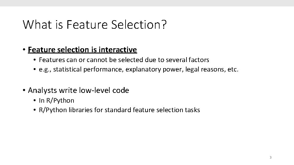 What is Feature Selection? • Feature selection is interactive • Features can or cannot