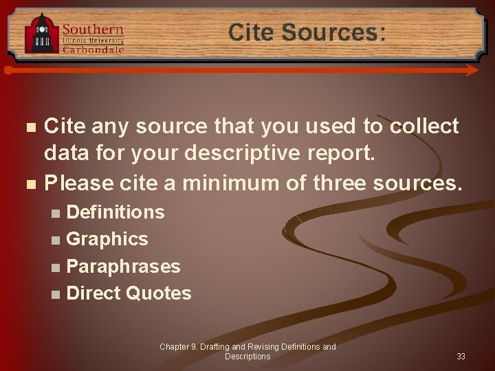 Cite Sources: n n Cite any source that you used to collect data for