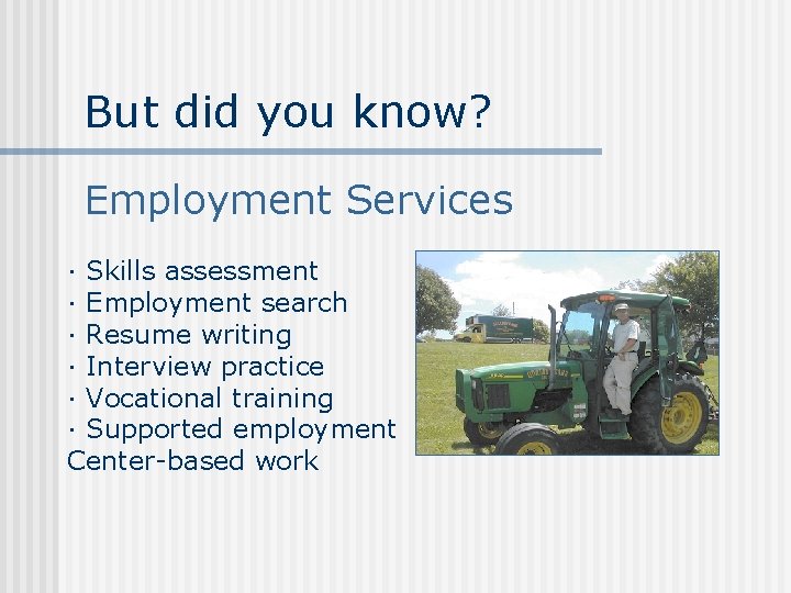 But did you know? Employment Services ∙ Skills assessment ∙ Employment search ∙ Resume