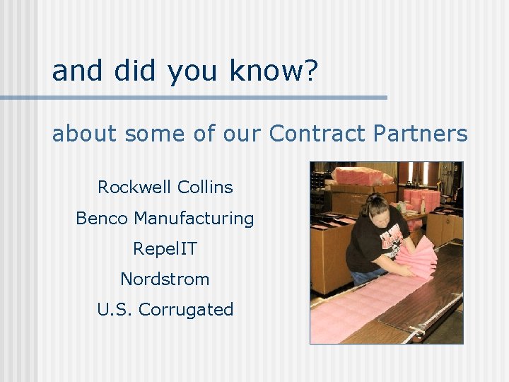 and did you know? about some of our Contract Partners Rockwell Collins Benco Manufacturing