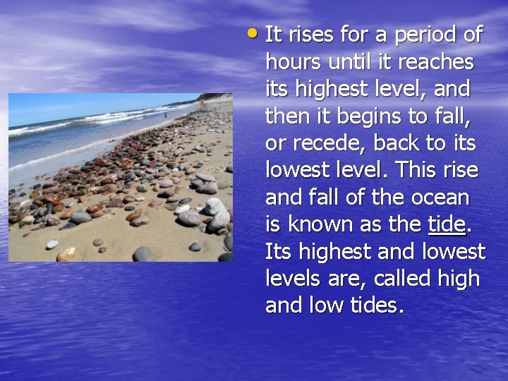 • It rises for a period of hours until it reaches its highest • It rises for a period of hours until it reaches its highest