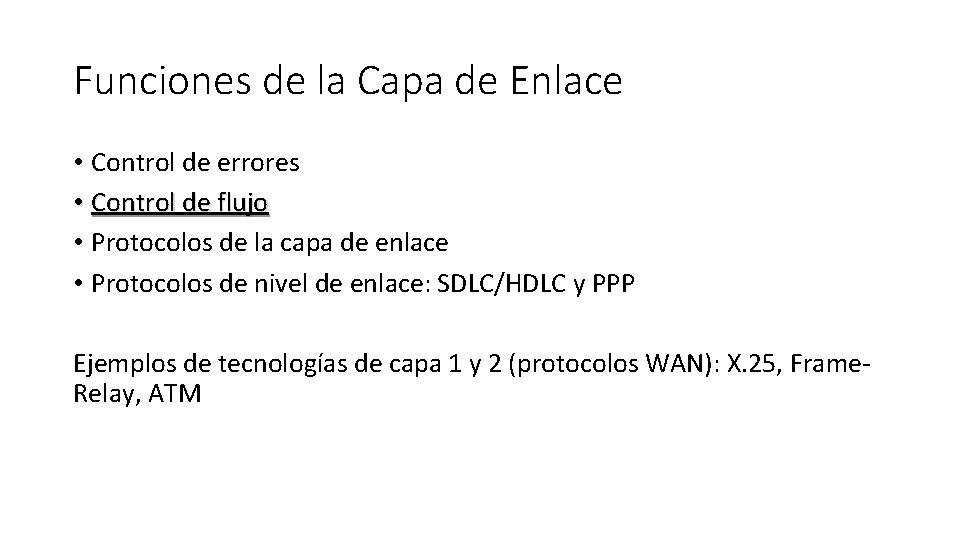 Funciones de la Capa de Enlace • Control de errores • Control de flujo