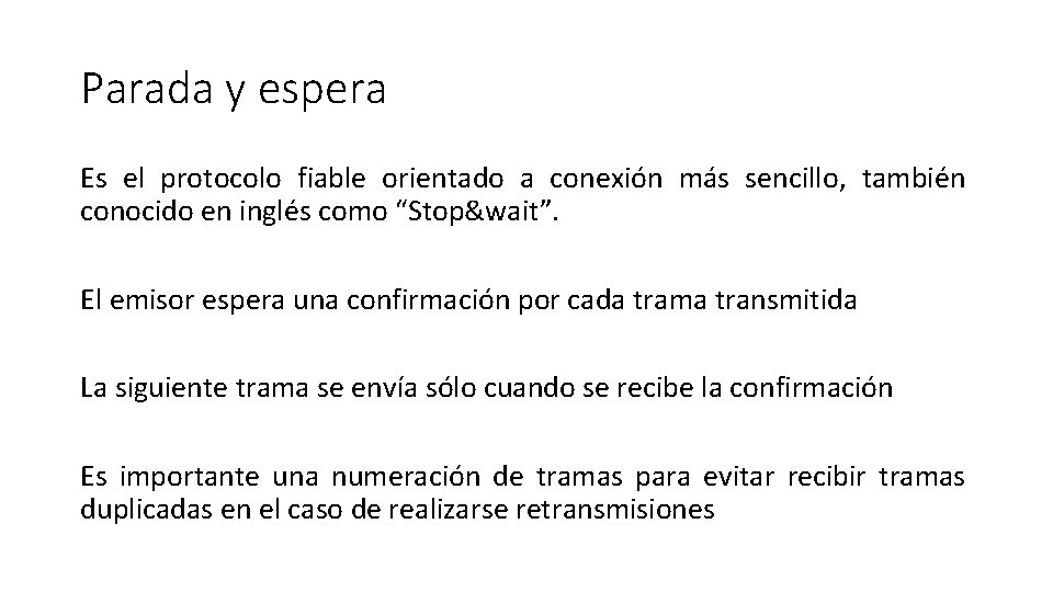 Parada y espera Es el protocolo fiable orientado a conexión más sencillo, también conocido
