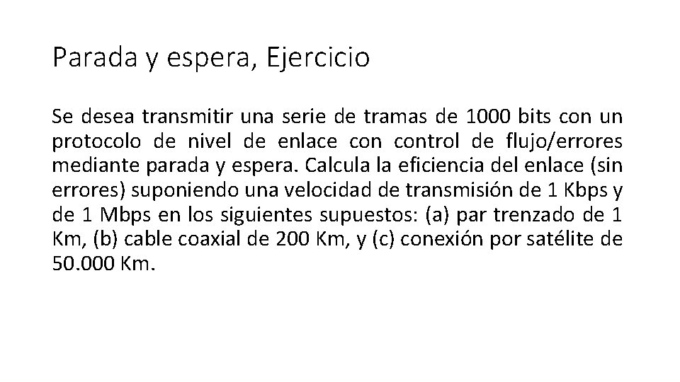Parada y espera, Ejercicio Se desea transmitir una serie de tramas de 1000 bits