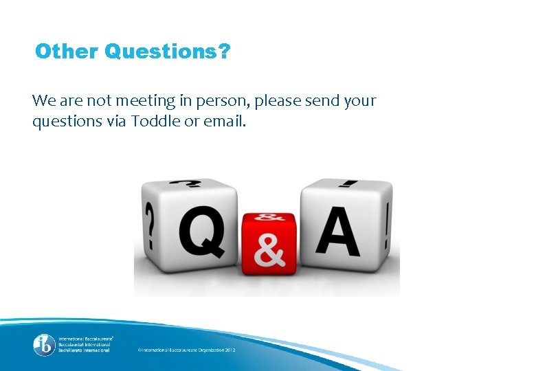Other Questions? We are not meeting in person, please send your questions via Toddle