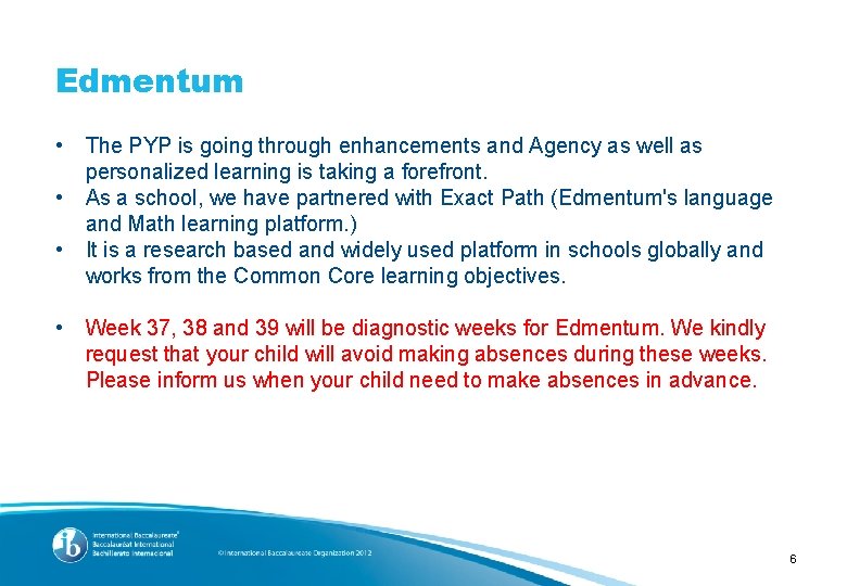 Edmentum • • The PYP is going through enhancements and Agency as well as