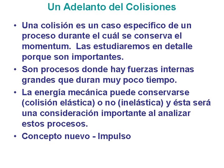 Un Adelanto del Colisiones • Una colisión es un caso específico de un proceso