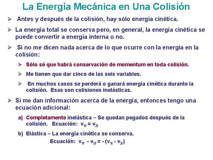 La Energía Mecánica en Una Colisión Ø Antes y después de la colisión, hay