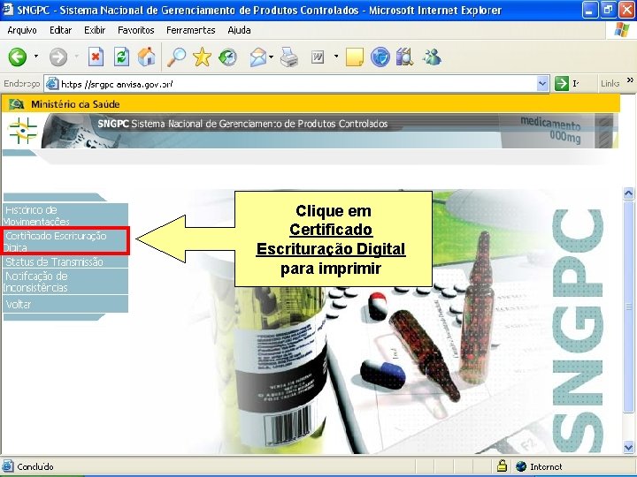Sistema Nacional de Gerenciamento de Produtos Controlados Clique em Certificado Escrituração Digital para imprimir