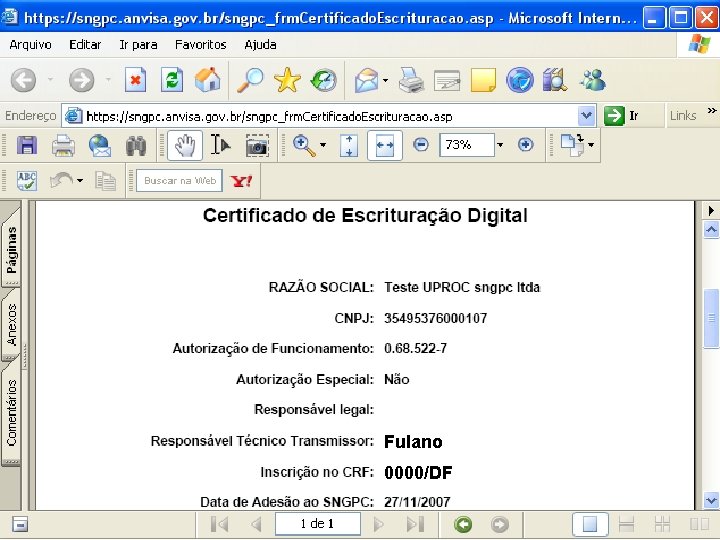 Sistema Nacional de Gerenciamento de Produtos Controlados Imprima uma cópia Fulano 0000/DF Sítio eletrônico: