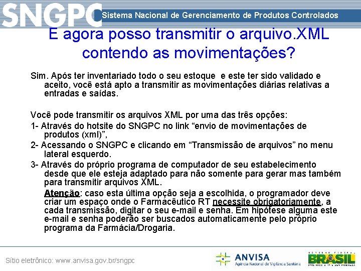 Sistema Nacional de Gerenciamento de Produtos Controlados E agora posso transmitir o arquivo. XML