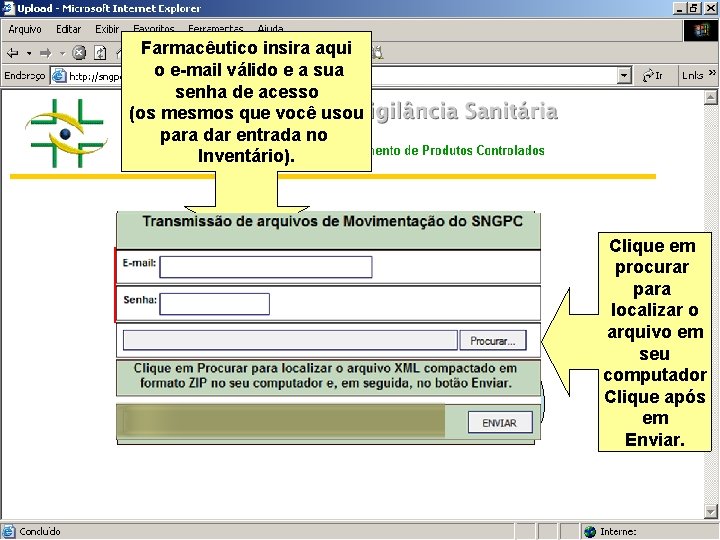 Sistema Nacional de Gerenciamento de Produtos Controlados Farmacêutico insira aqui o e-mail válido e