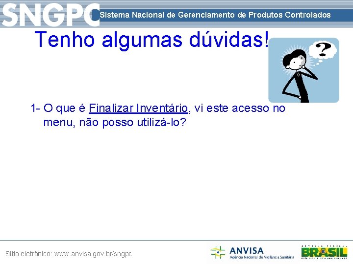 Sistema Nacional de Gerenciamento de Produtos Controlados Tenho algumas dúvidas! 1 - O que