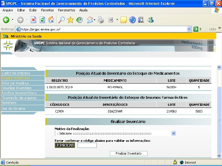 Sistema Nacional de Gerenciamento de Produtos Controlados Sítio eletrônico: www. anvisa. gov. br/sngpc 