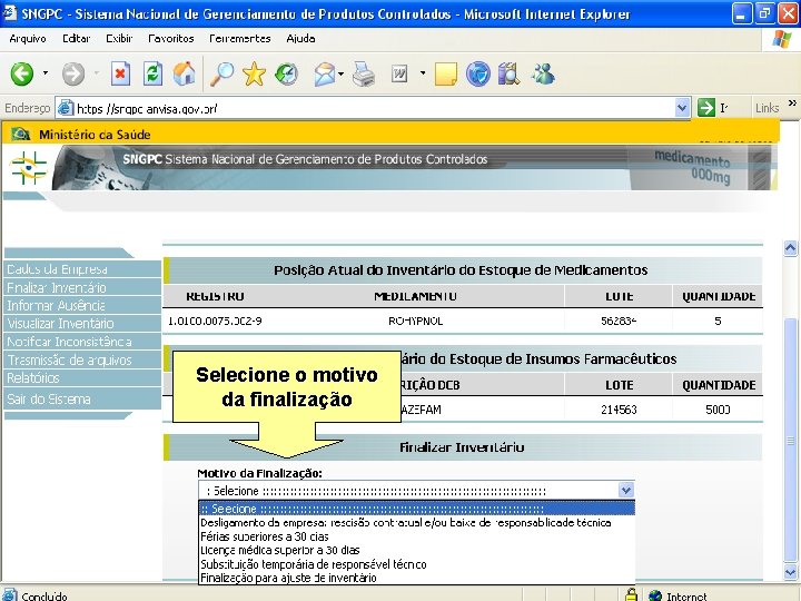 Sistema Nacional de Gerenciamento de Produtos Controlados Selecione o motivo da finalização Sítio eletrônico:
