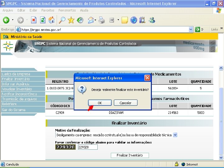 Sistema Nacional de Gerenciamento de Produtos Controlados Sítio eletrônico: www. anvisa. gov. br/sngpc 