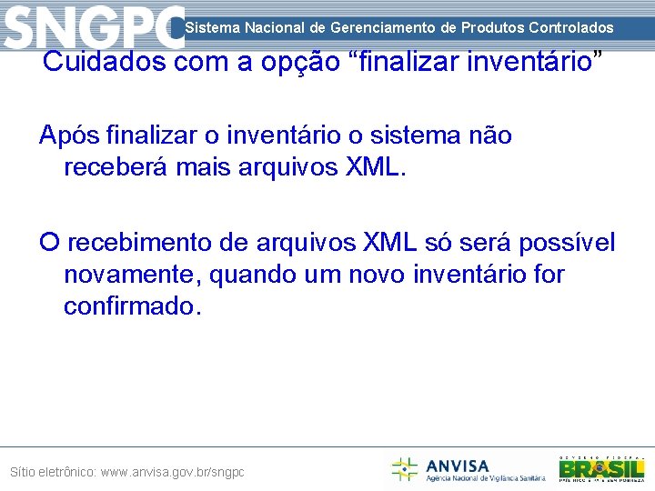 Sistema Nacional de Gerenciamento de Produtos Controlados Cuidados com a opção “finalizar inventário” Após