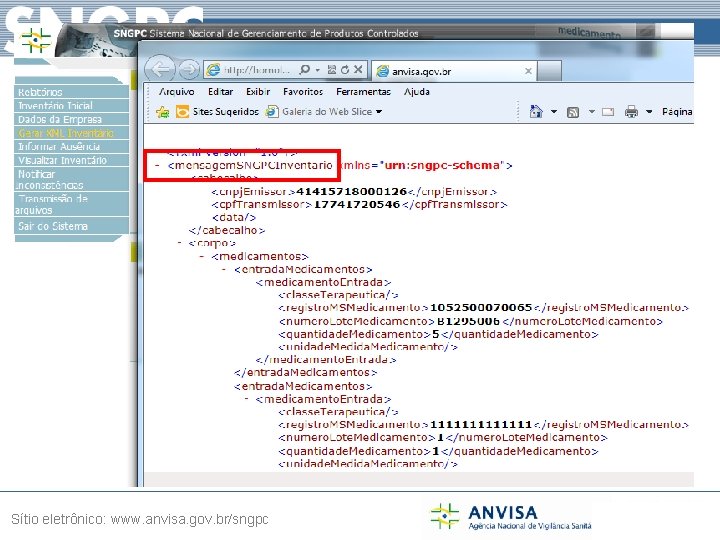 Sistema Nacional de Gerenciamento de Produtos Controlados Sítio eletrônico: www. anvisa. gov. br/sngpc 