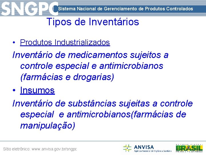 Sistema Nacional de Gerenciamento de Produtos Controlados Tipos de Inventários • Produtos Industrializados Inventário