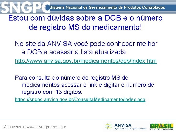 Sistema Nacional de Gerenciamento de Produtos Controlados Estou com dúvidas sobre a DCB e