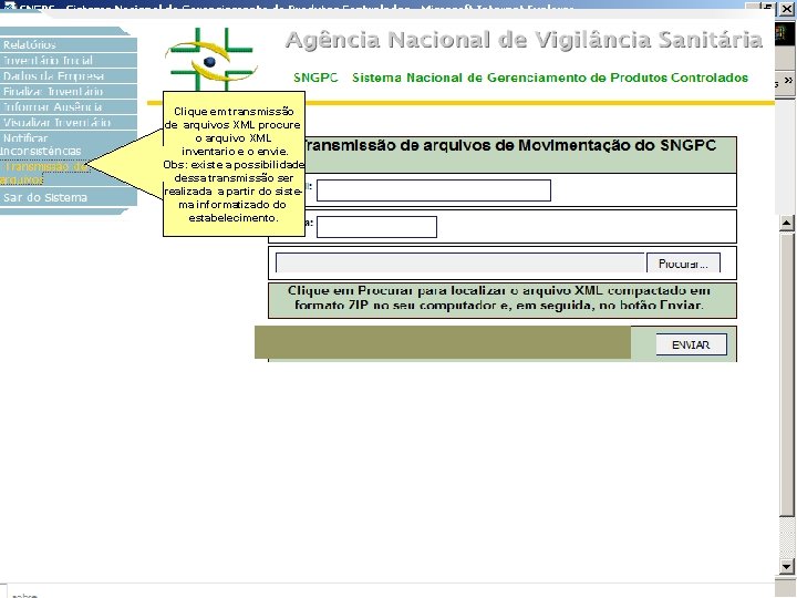 Sistema Nacional de Gerenciamento de Produtos Controlados Clique em transmissão de arquivos XML procure