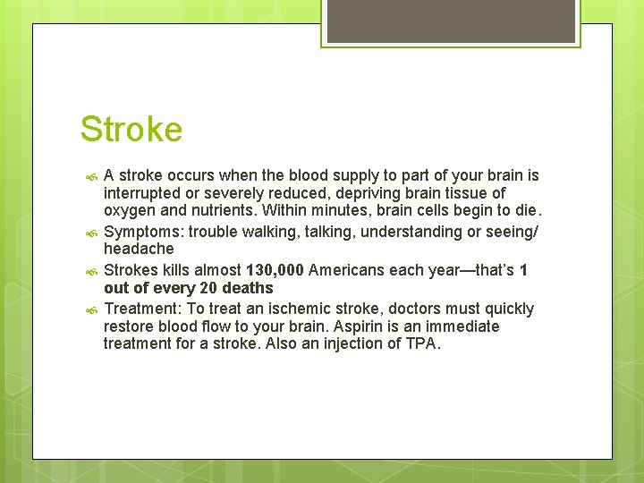 Stroke A stroke occurs when the blood supply to part of your brain is