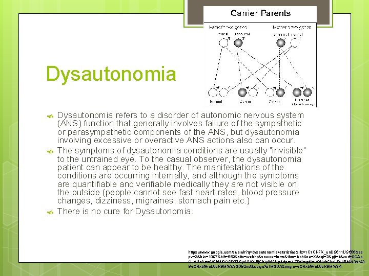 Dysautonomia Dysautonomia refers to a disorder of autonomic nervous system (ANS) function that generally