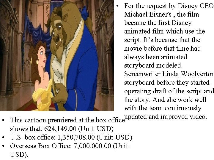  • For the request by Disney CEO Michael Eisner's , the film became