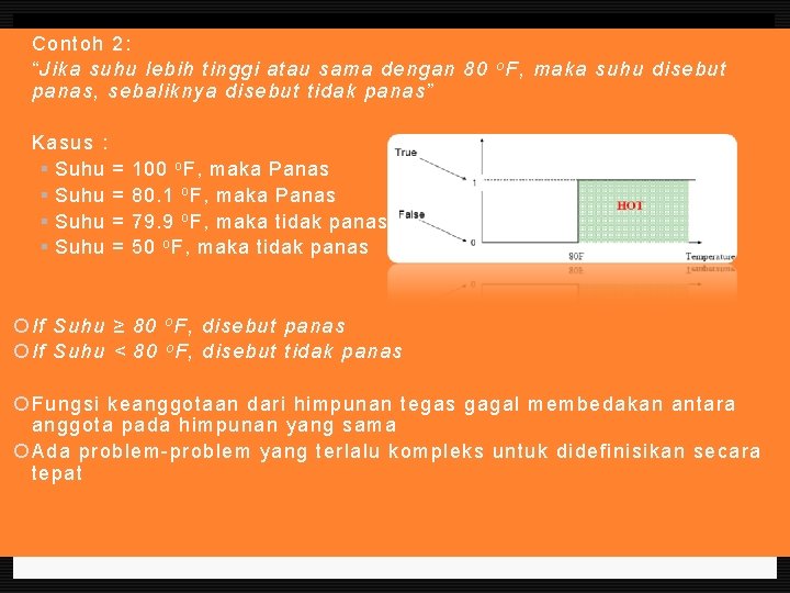 Contoh 2: “Jika suhu lebih tinggi atau sama dengan 80 o F, maka suhu