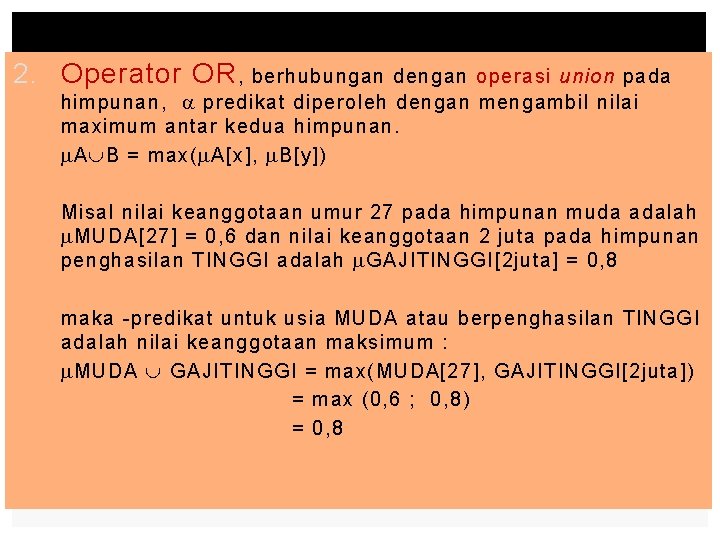 2. Operator OR , berhubungan dengan operasi union pada himpunan, predikat diperoleh dengan mengambil