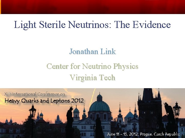 Light Sterile Neutrinos: The Evidence Jonathan Link Center for Neutrino Physics Virginia Tech HQL
