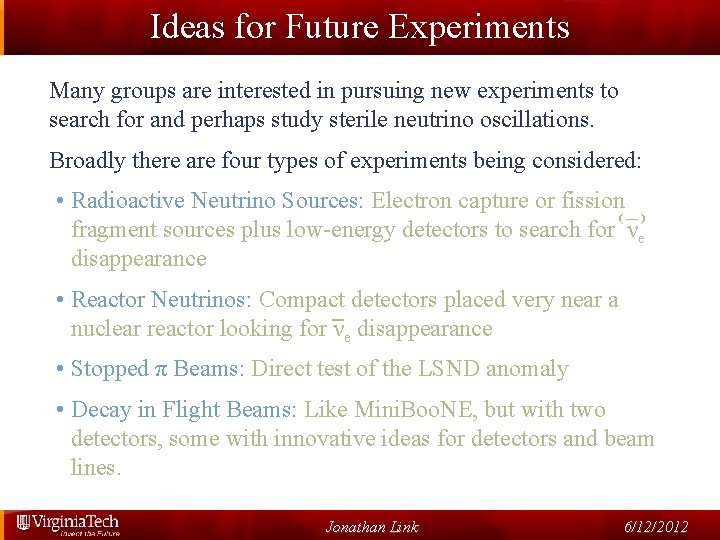 Ideas for Future Experiments Many groups are interested in pursuing new experiments to search