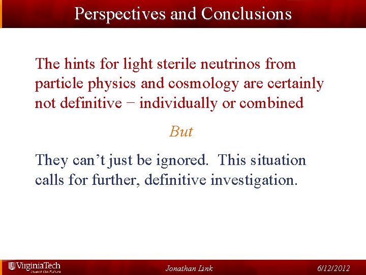 Perspectives and Conclusions The hints for light sterile neutrinos from particle physics and cosmology