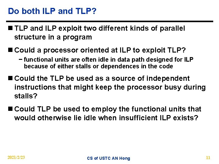 Do both ILP and TLP? n TLP and ILP exploit two different kinds of