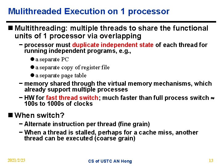 Mulithreaded Execution on 1 processor n Multithreading: multiple threads to share the functional units