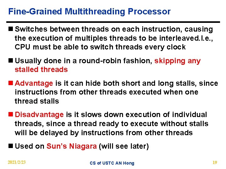 Fine-Grained Multithreading Processor n Switches between threads on each instruction, causing the execution of