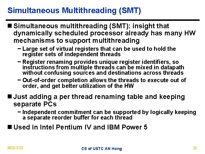 Simultaneous Multithreading (SMT) n Simultaneous multithreading (SMT): insight that dynamically scheduled processor already has
